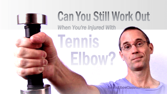 Working out with Tennis Elbow: Is it a good idea? 