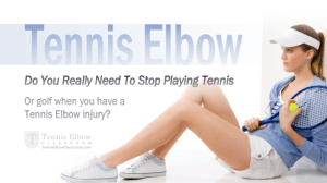 Can you still play tennis or golf when you have Tennis Elbow?