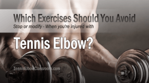 Exercises to avoid, stop or modify if you have Tennis Elbow